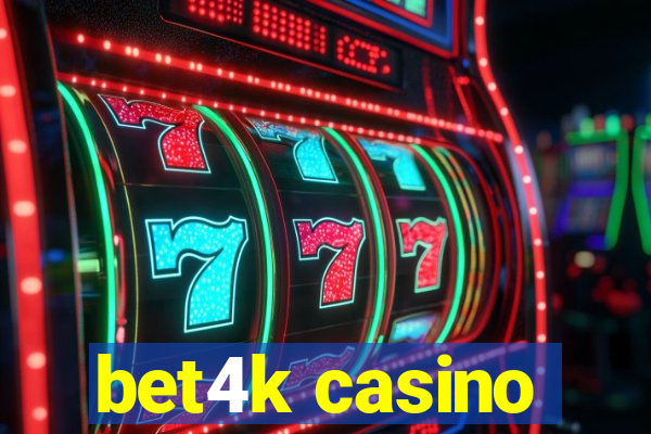 bet4k casino